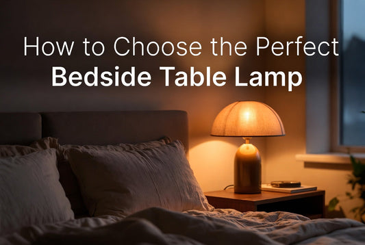 How to Choose the Perfect Bedside Table Lamp